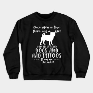 I'M A Girl Who Really Loved Pugs & Had Tatttoos Crewneck Sweatshirt